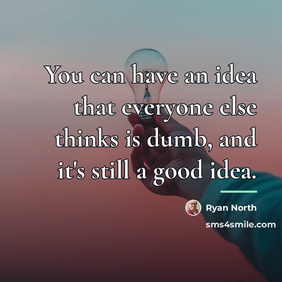 “You can have an idea that everyone else thinks is…” quote by Ryan North