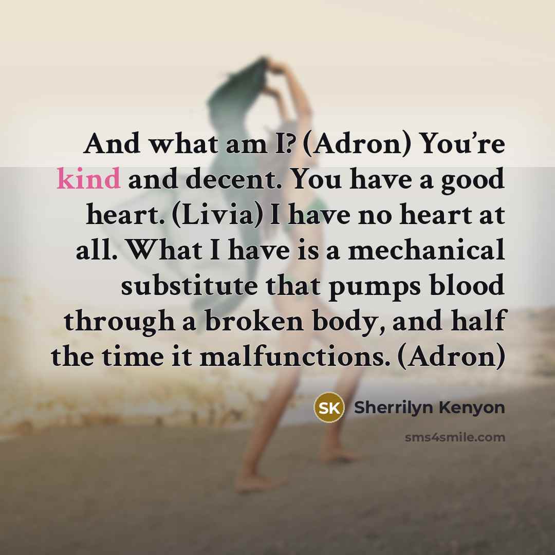 “And what am I? (Adron) You’re kind and decent. You…” quote by Sherrilyn Kenyon
