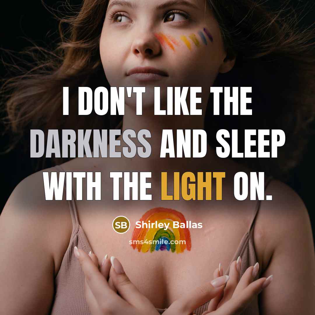 “I don't like the darkness and sleep with the light…” quote by Shirley Ballas