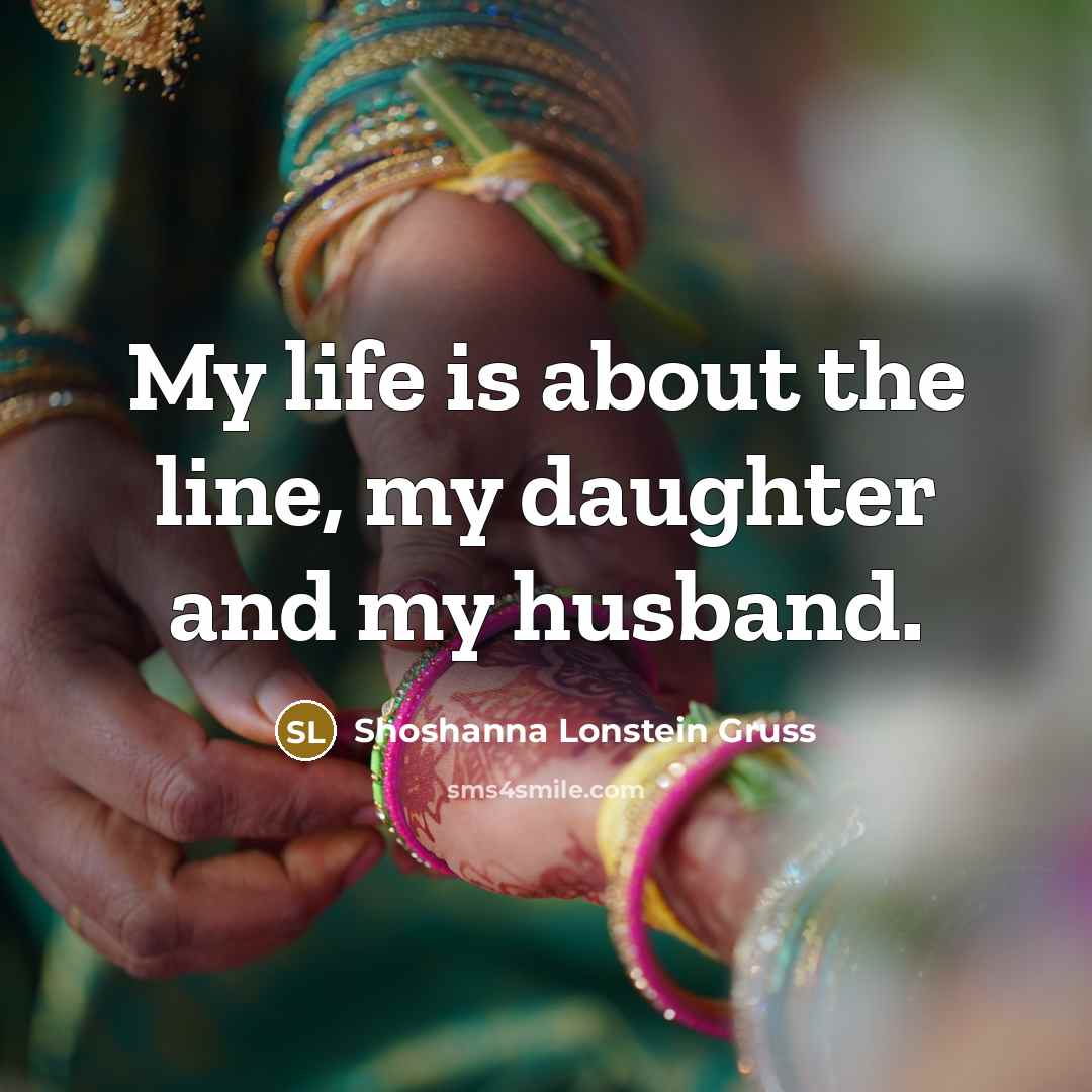“My life is about the line, my daughter and my…” quote by Shoshanna Lonstein Gruss