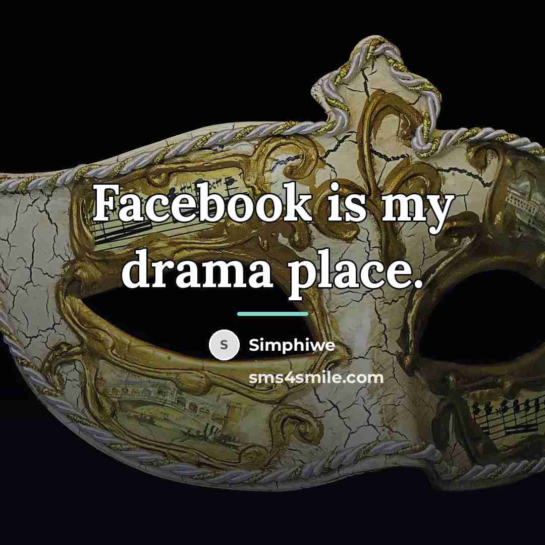“Facebook is my drama place.…” quote by Simphiwe