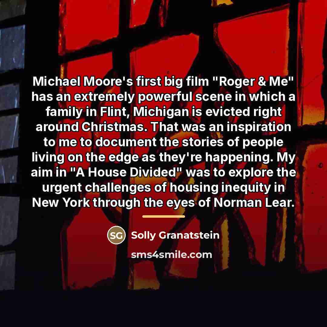 “Michael Moore's first big film "Roger & Me" has an…” quote by Solly Granatstein