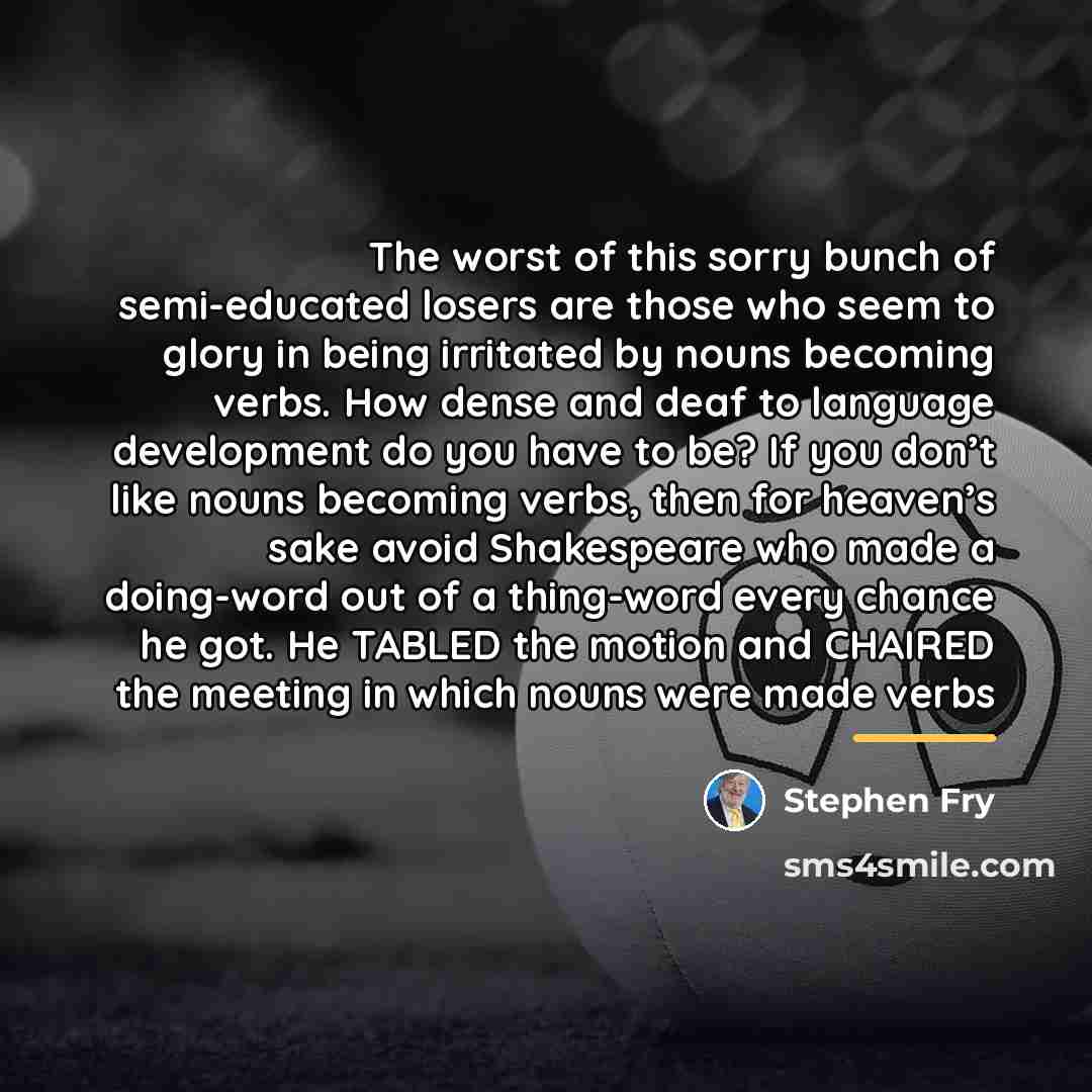 “The worst of this sorry bunch of semi-educated losers are…” quote by Stephen Fry