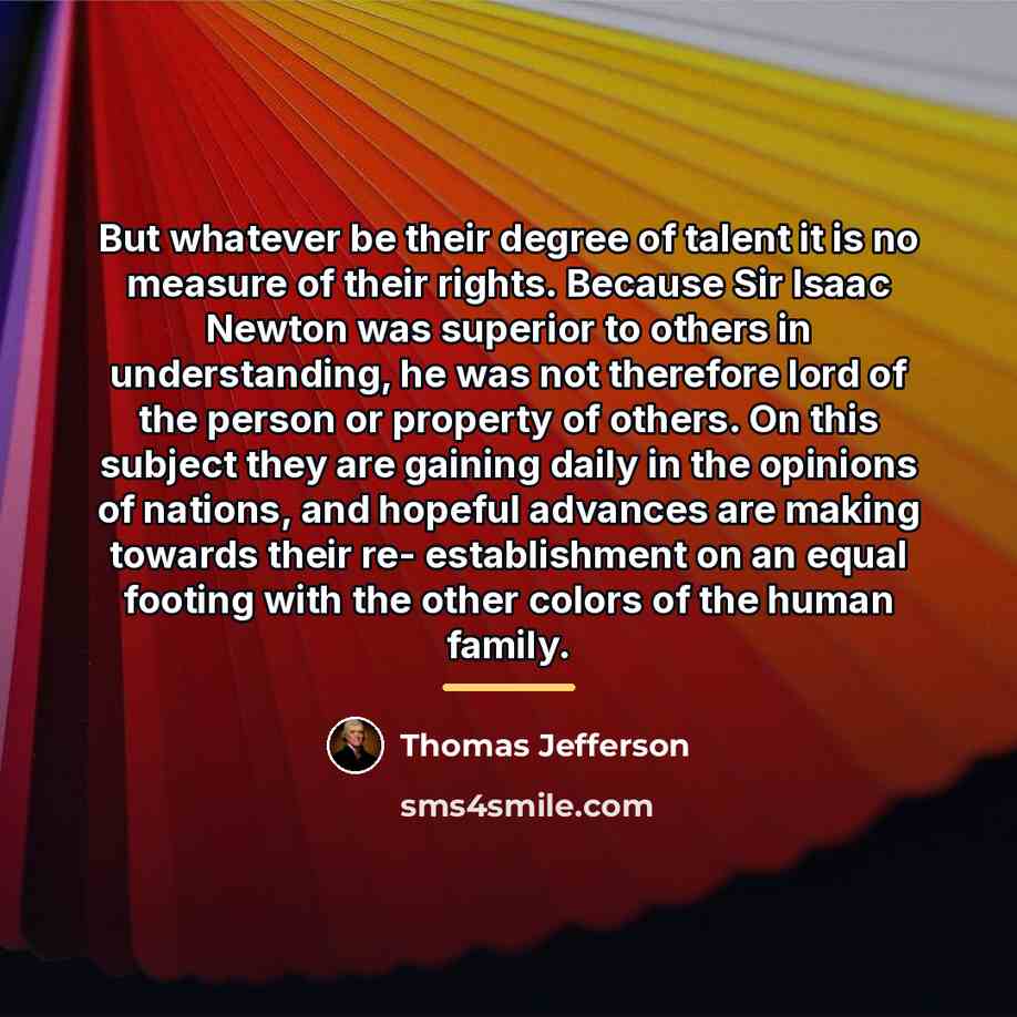 “But whatever be their degree of talent it is no…” quote by Thomas Jefferson