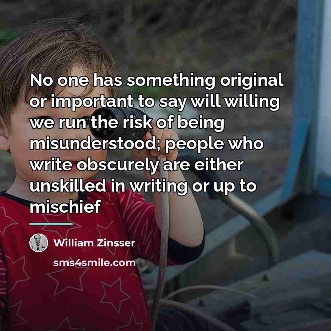 “No one has something original or important to say will…” quote by William Zinsser