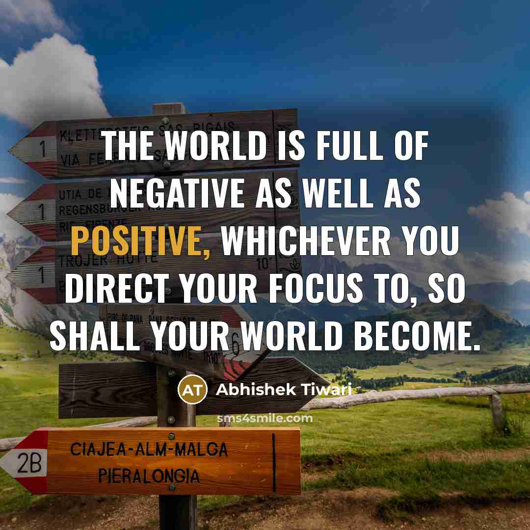 “The world is full of negative as well as positive,…” quote by Abhishek Tiwari