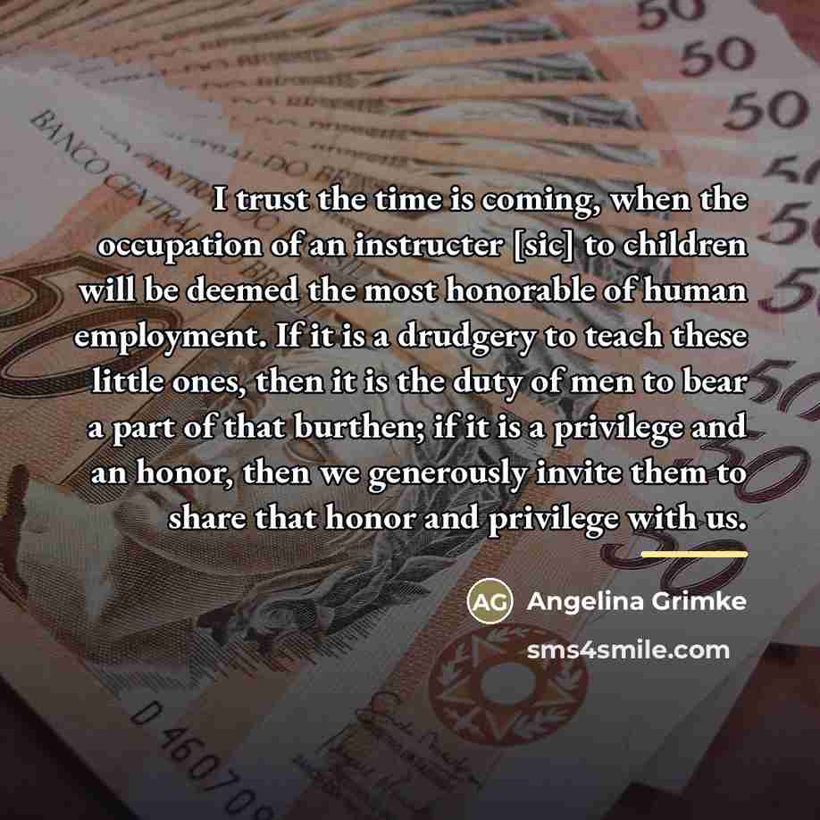 “I trust the time is coming, when the occupation of…” quote by Angelina Grimke