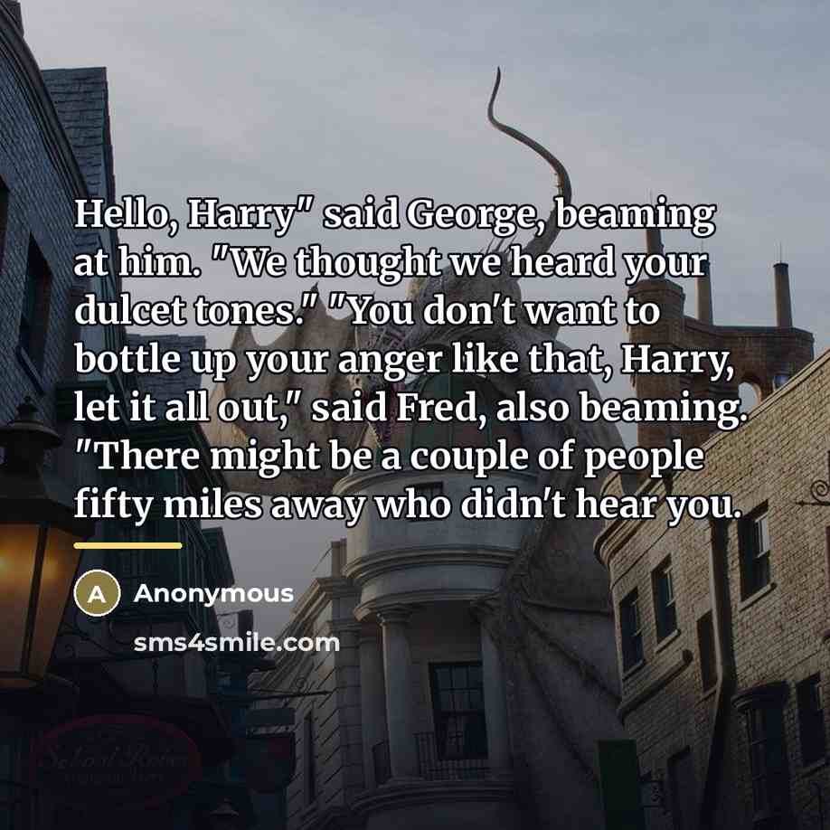 “Hello, Harry" said George, beaming at him. "We thought we…” quote by Anonymous