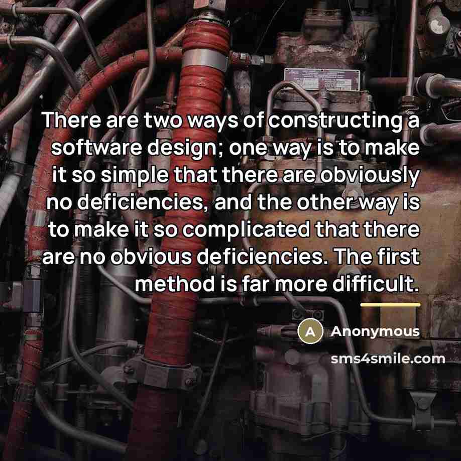 “There are two ways of constructing a software design; one…” quote by Anonymous