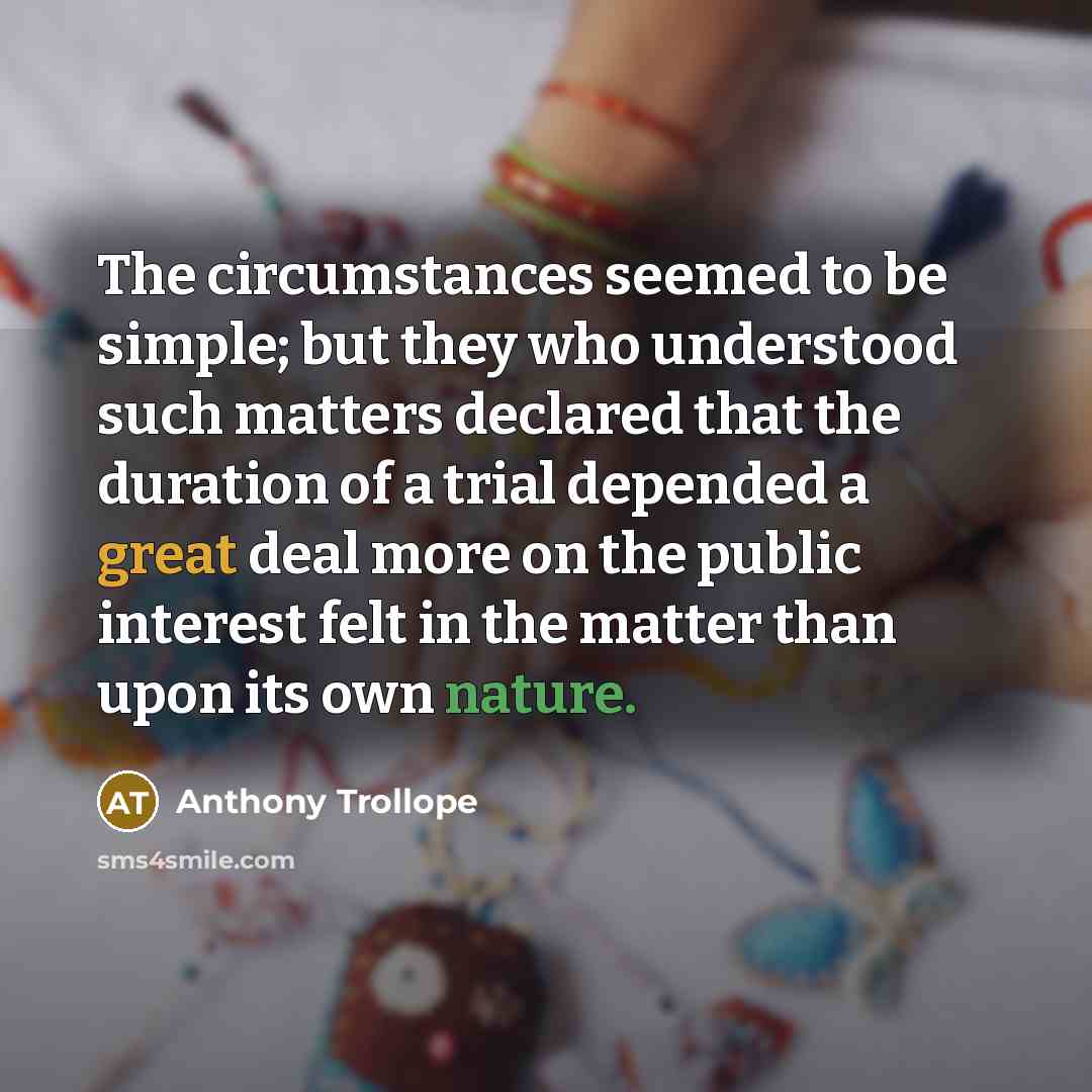 “The circumstances seemed to be simple; but they who understood…” quote by Anthony Trollope