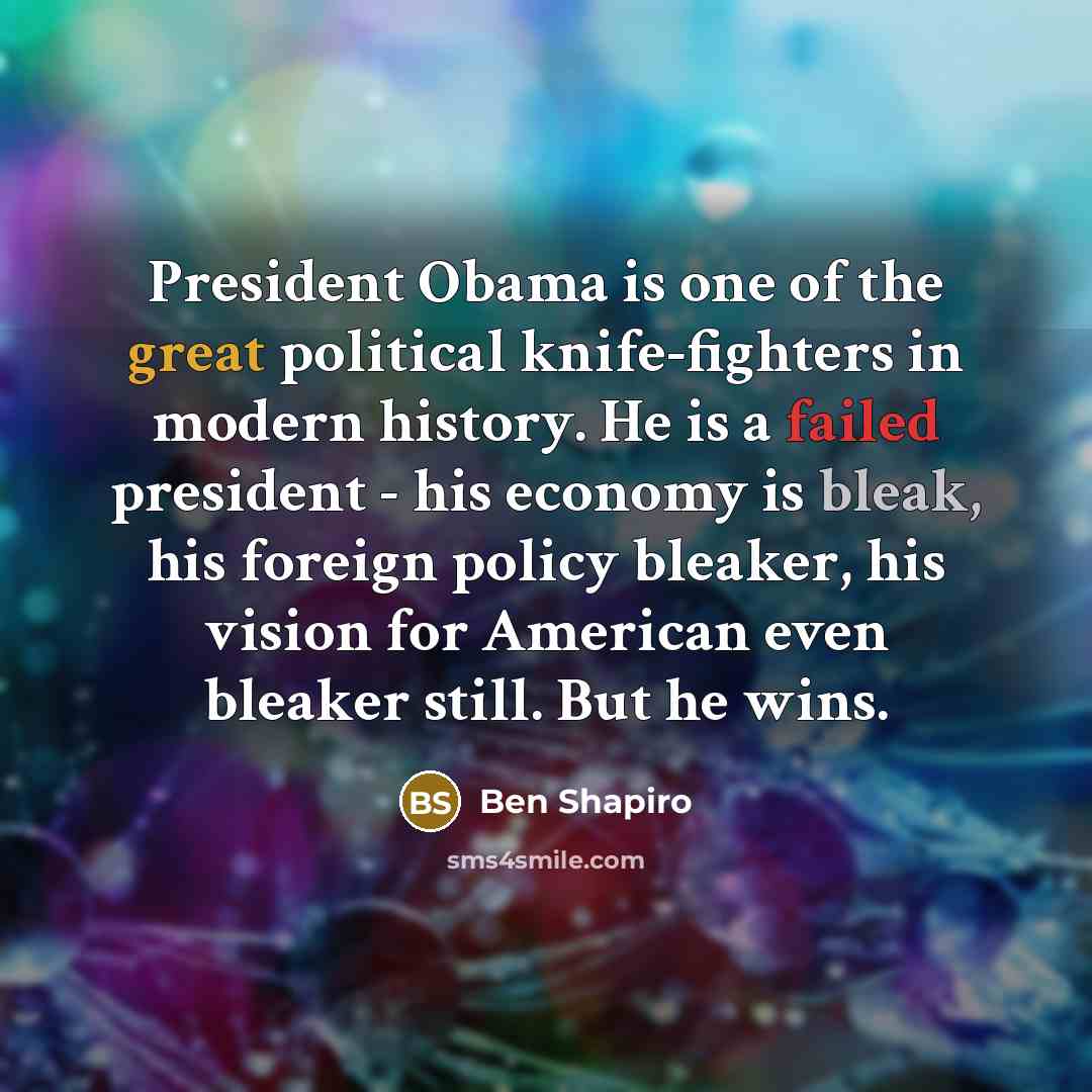 “President Obama is one of the great political knife-fighters in…” quote by Ben Shapiro