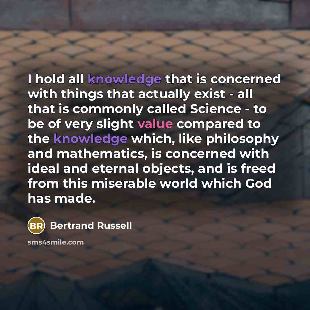 “I hold all knowledge that is concerned with things that…” quote by Bertrand Russell