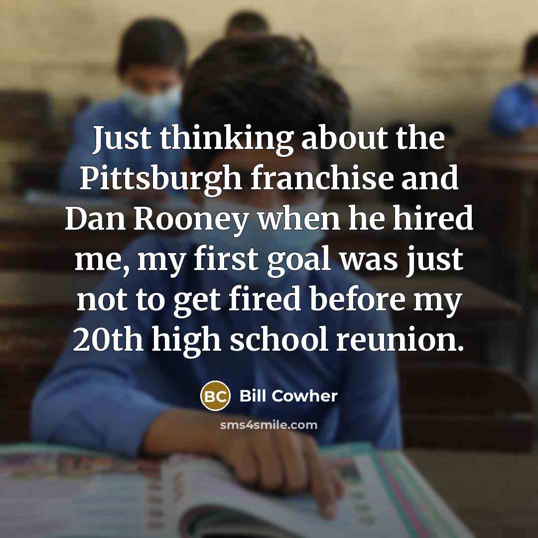 “Just thinking about the Pittsburgh franchise and Dan Rooney when…” quote by Bill Cowher