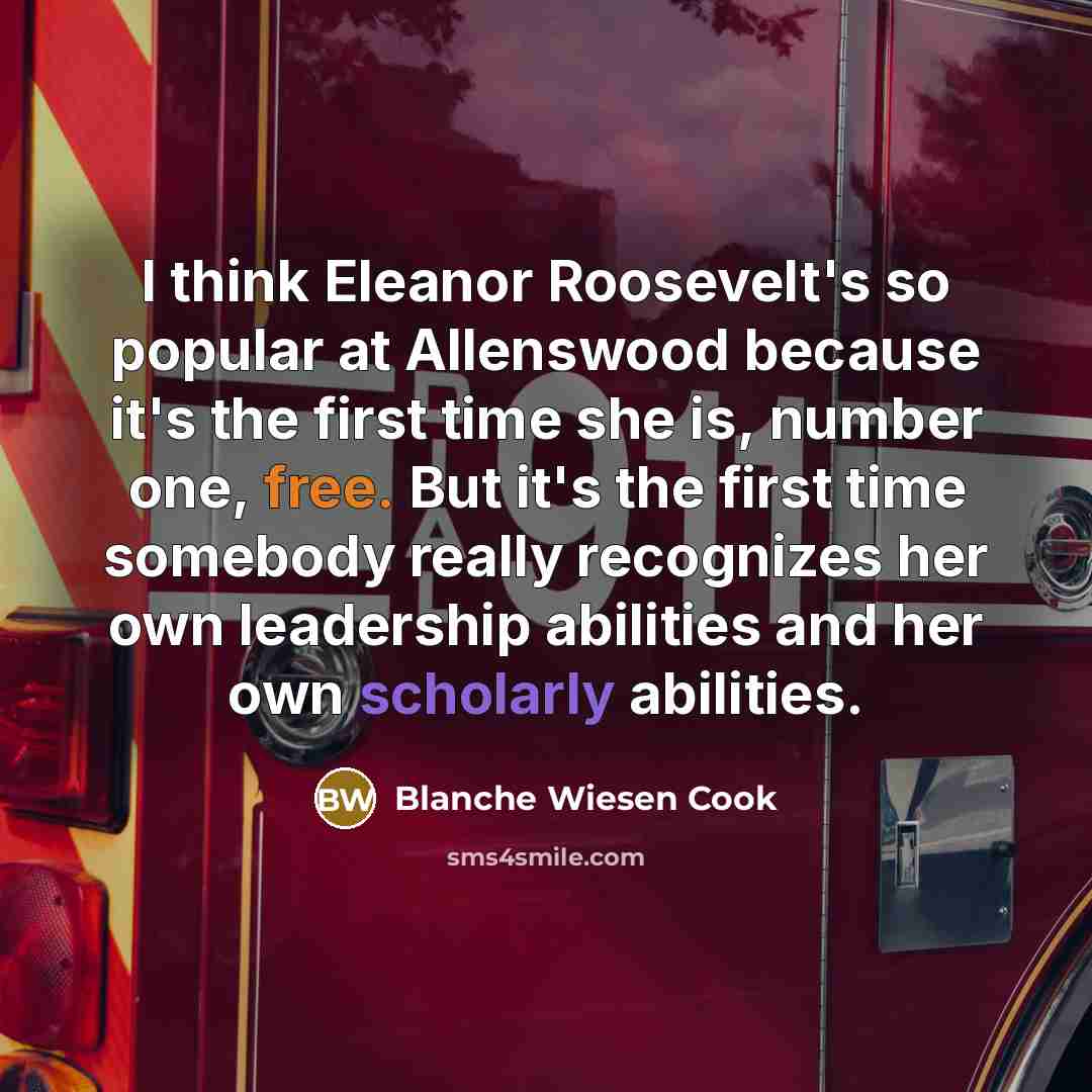 “I think Eleanor Roosevelt's so popular at Allenswood because it's…” quote by Blanche Wiesen Cook