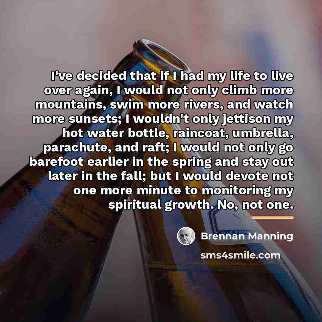 “I've decided that if I had my life to live…” quote by Brennan Manning