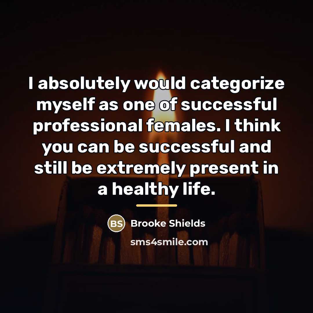 “I absolutely would categorize myself as one of successful professional…” quote by Brooke Shields