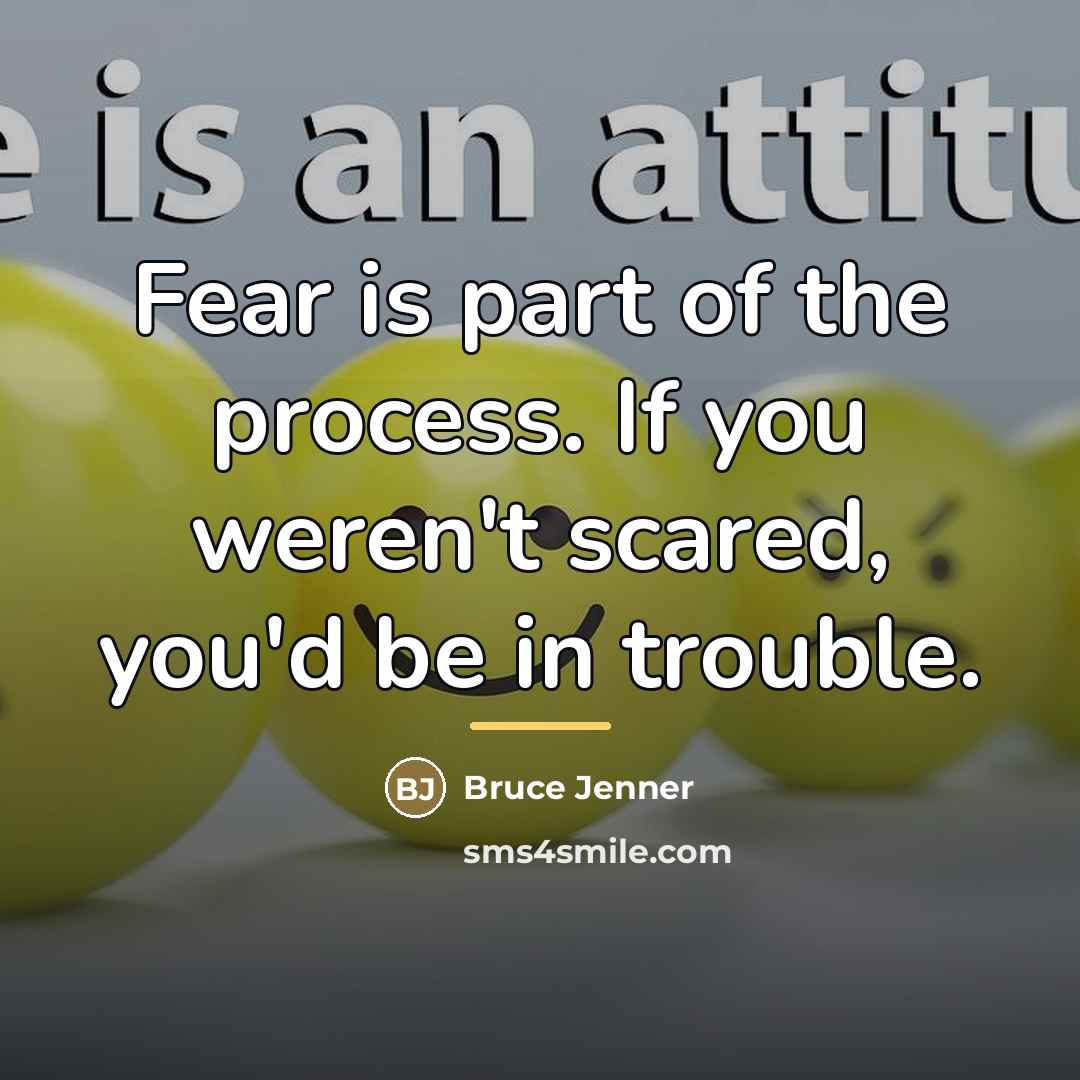 “Fear is part of the process. If you weren't scared,…” quote by Bruce Jenner