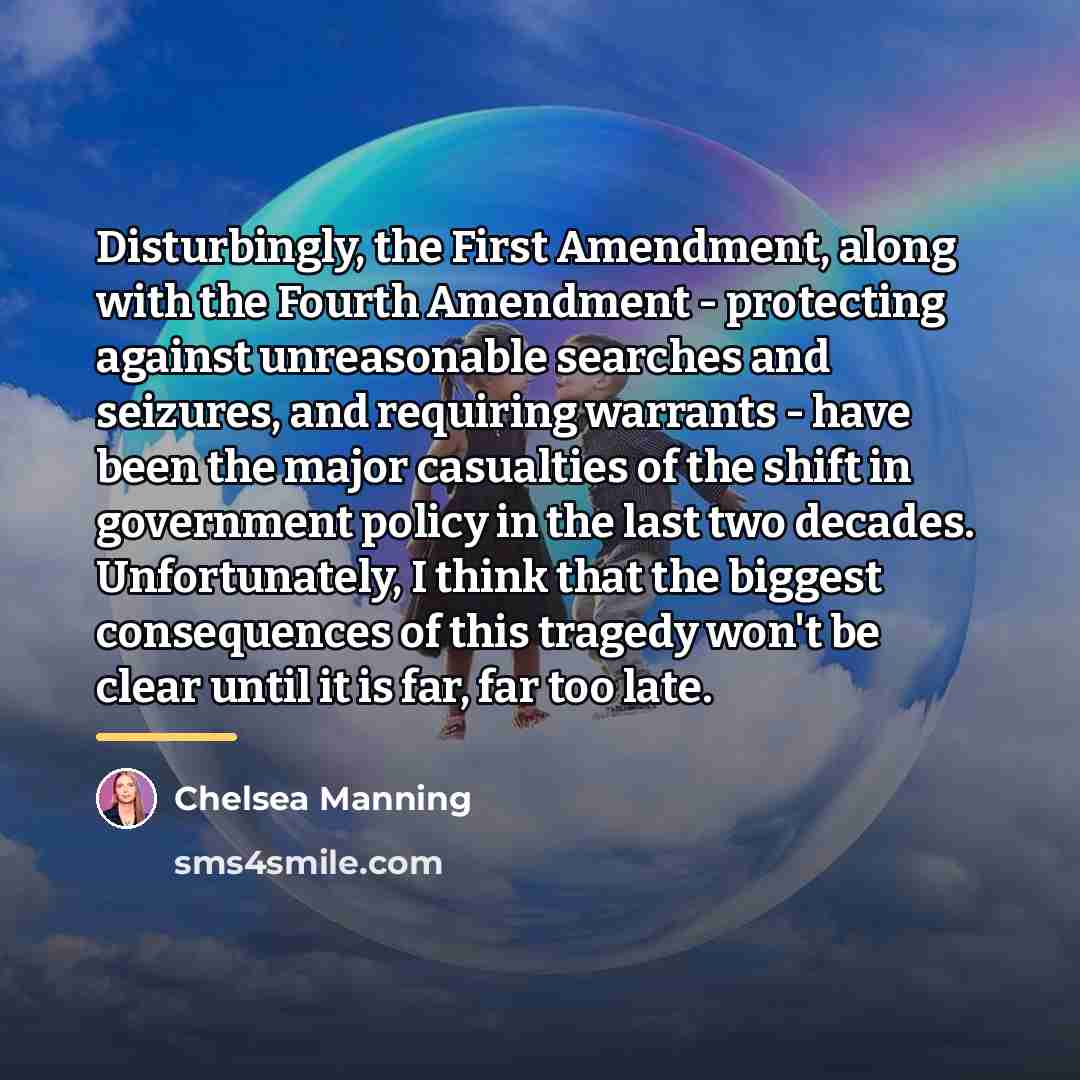 “Disturbingly, the First Amendment, along with the Fourth Amendment -…” quote by Chelsea Manning