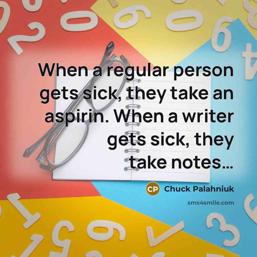 “When a regular person gets sick, they take an aspirin.…” quote by Chuck Palahniuk