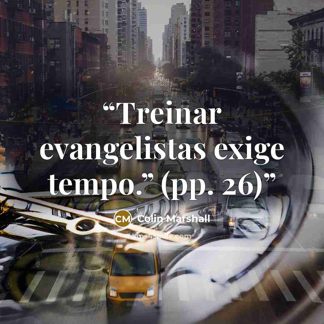 “Treinar evangelistas exige tempo.” (pp. 26)” quote by Colin Marshall
