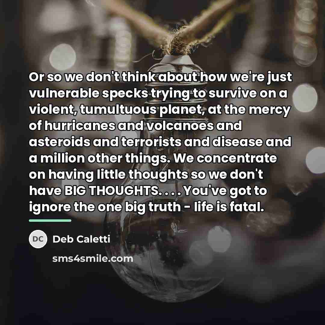 “Or so we don't think about how we're just vulnerable…” quote by Deb Caletti