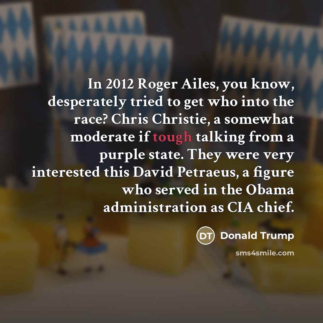 “In 2012 Roger Ailes, you know, desperately tried to get…” quote by Donald Trump