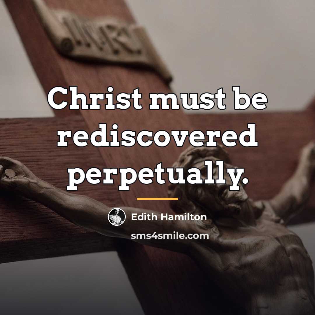 “Christ must be rediscovered perpetually.…” quote by Edith Hamilton