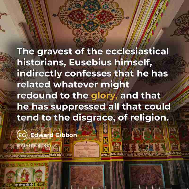 “The gravest of the ecclesiastical historians, Eusebius himself, indirectly confesses…” quote by Edward Gibbon
