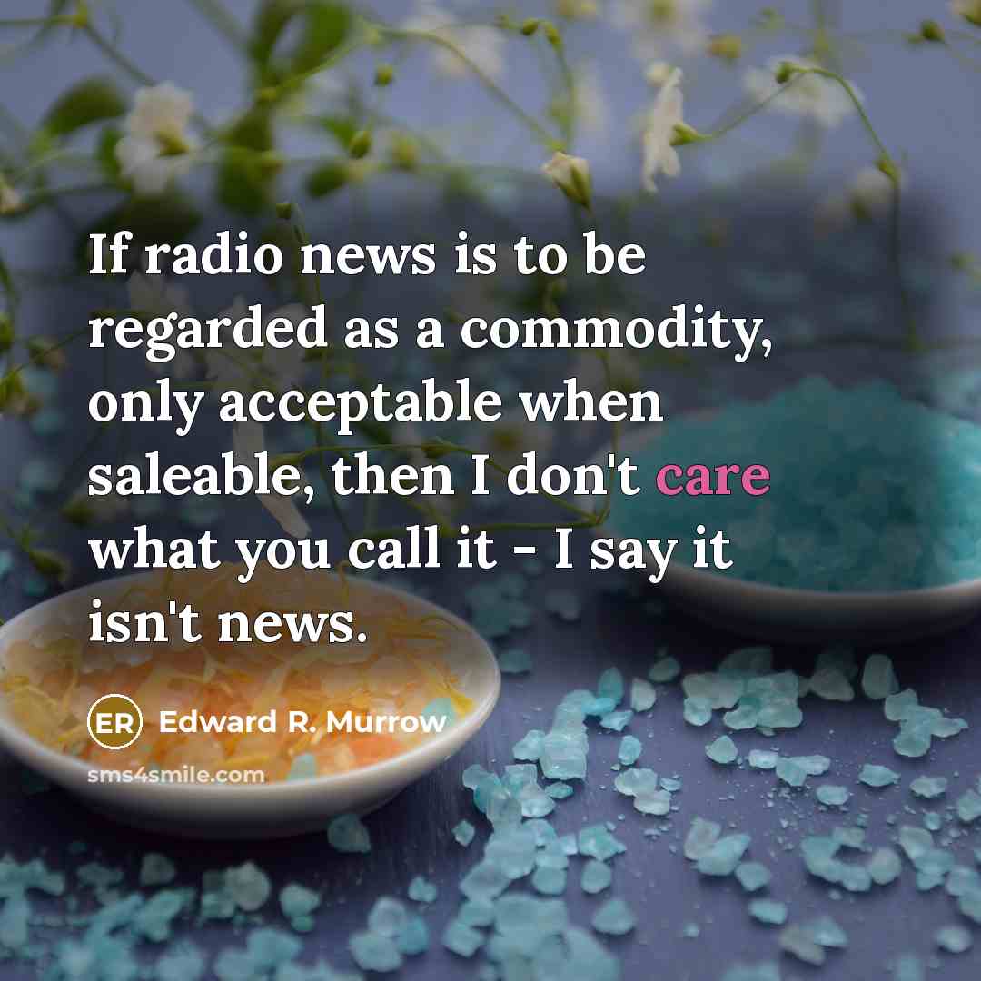 “If radio news is to be regarded as a commodity,…” quote by Edward R. Murrow