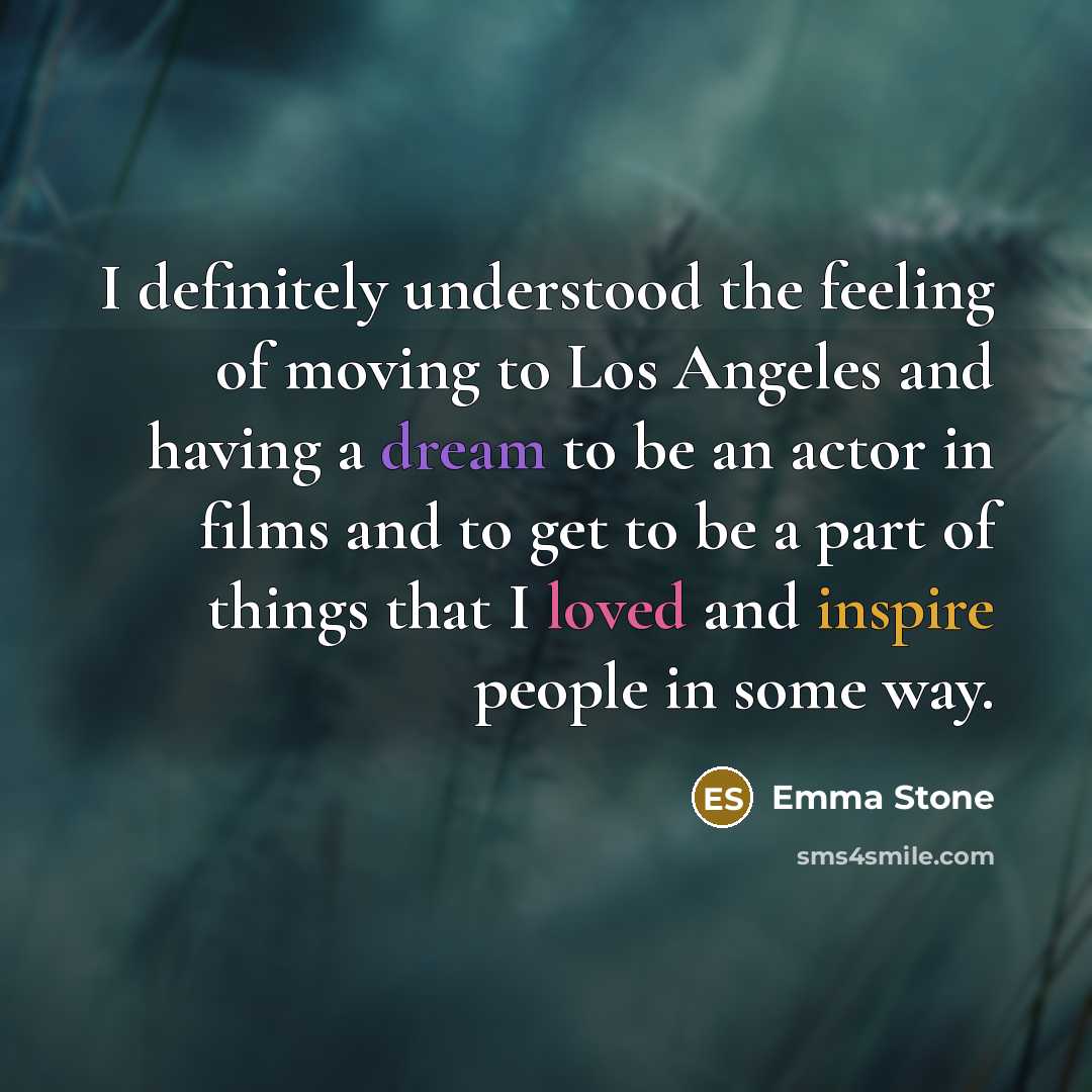 “I definitely understood the feeling of moving to Los Angeles…” quote by Emma Stone