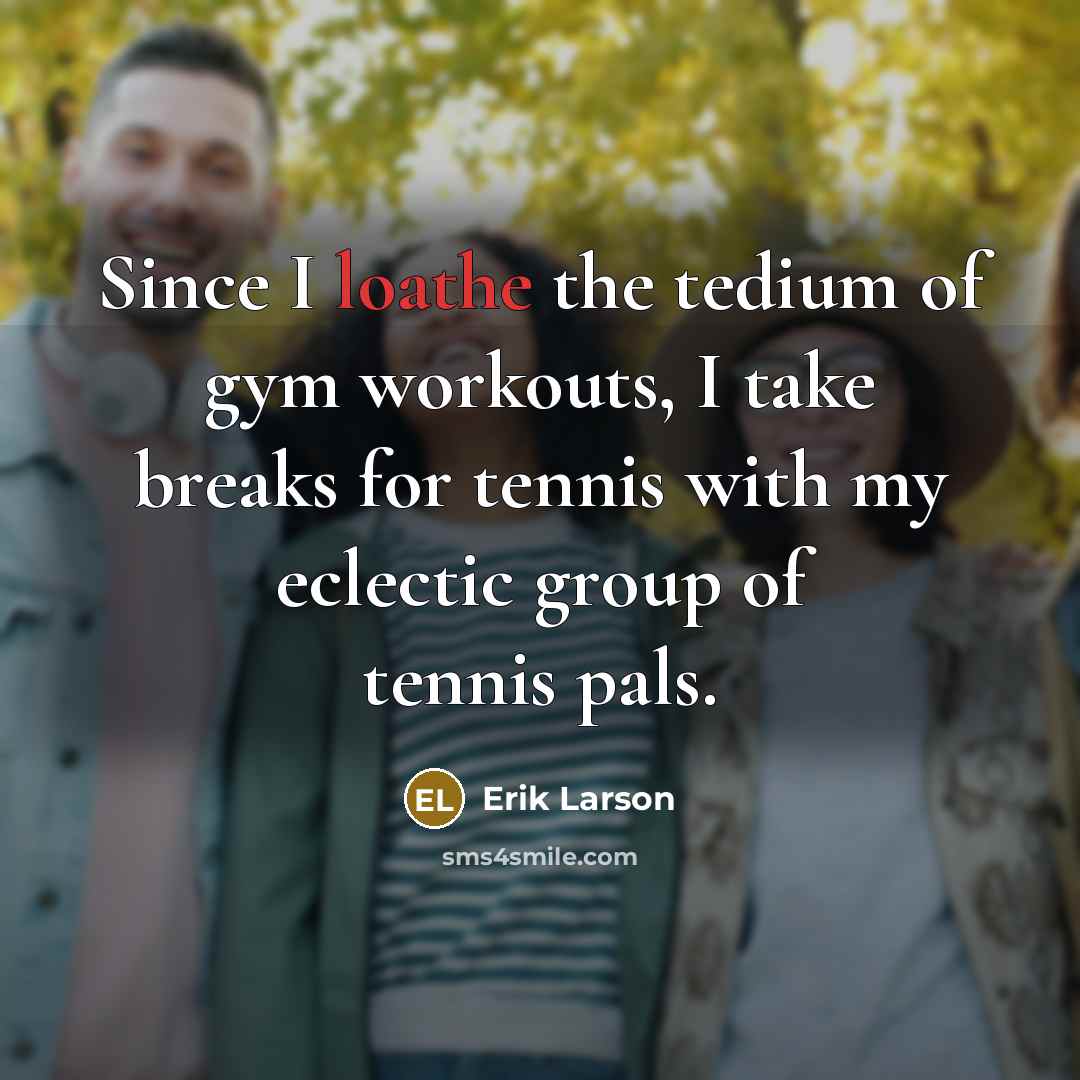 “Since I loathe the tedium of gym workouts, I take…” quote by Erik Larson