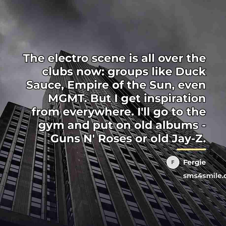 “The electro scene is all over the clubs now: groups…” quote by Fergie