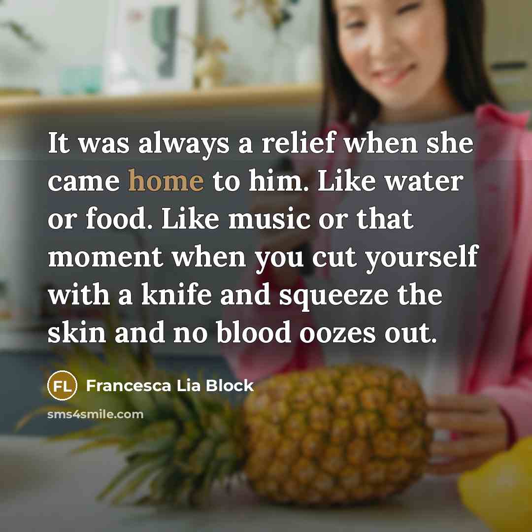 “It was always a relief when she came home to…” quote by Francesca Lia Block