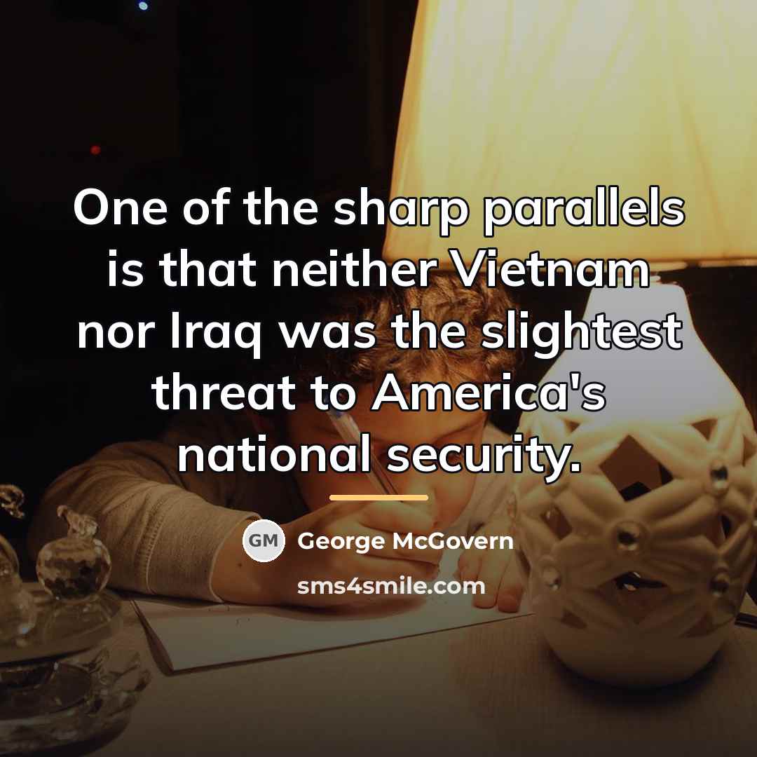 “One of the sharp parallels is that neither Vietnam nor…” quote by George McGovern