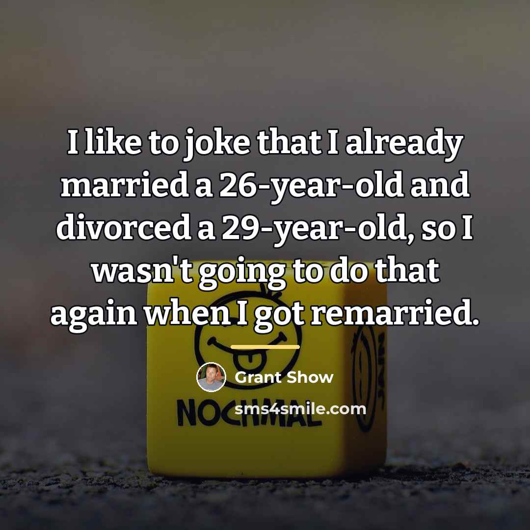 “I like to joke that I already married a 26-year-old…” quote by Grant Show