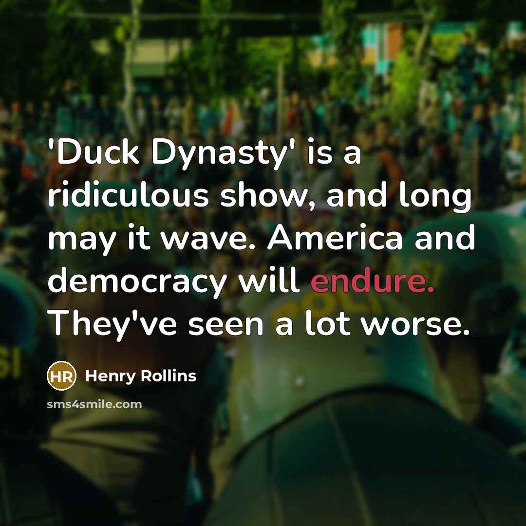 “'Duck Dynasty' is a ridiculous show, and long may it…” quote by Henry Rollins
