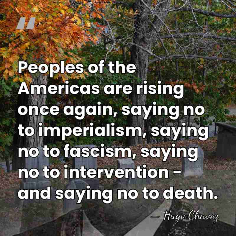 Peoples of the Americas are rising once again, saying no to imperialism,&hellip; - Hugo Chavez