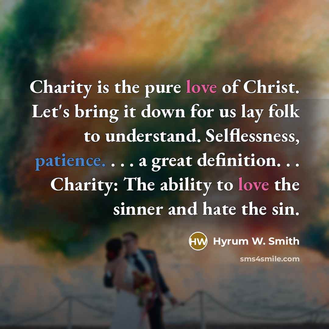 “Charity is the pure love of Christ. Let's bring it…” quote by Hyrum W. Smith