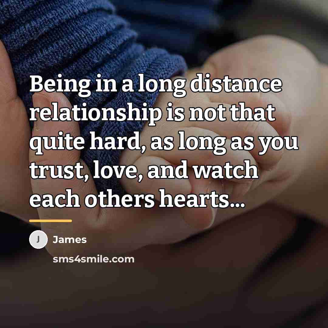 “Being in a long distance relationship is not that quite…” quote by James