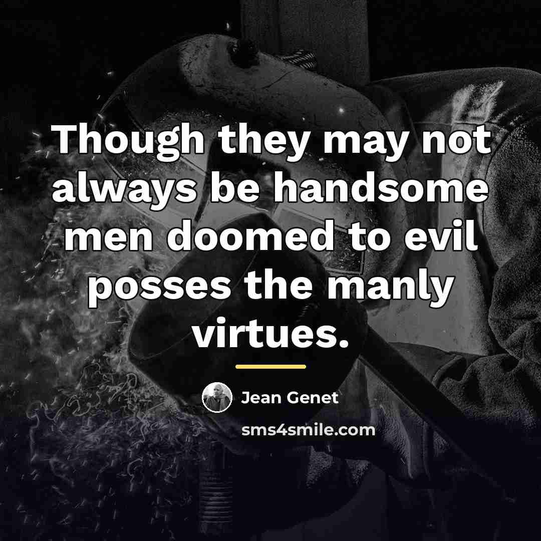 “Though they may not always be handsome men doomed to…” quote by Jean Genet