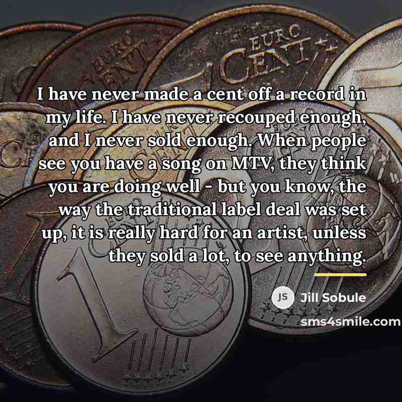 “I have never made a cent off a record in…” quote by Jill Sobule