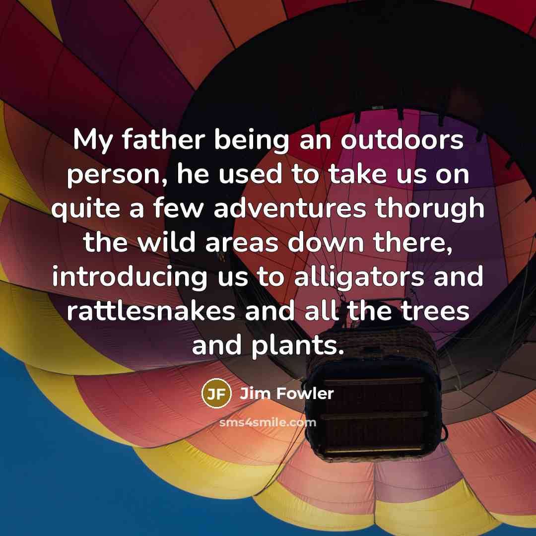 “My father being an outdoors person, he used to take…” quote by Jim Fowler