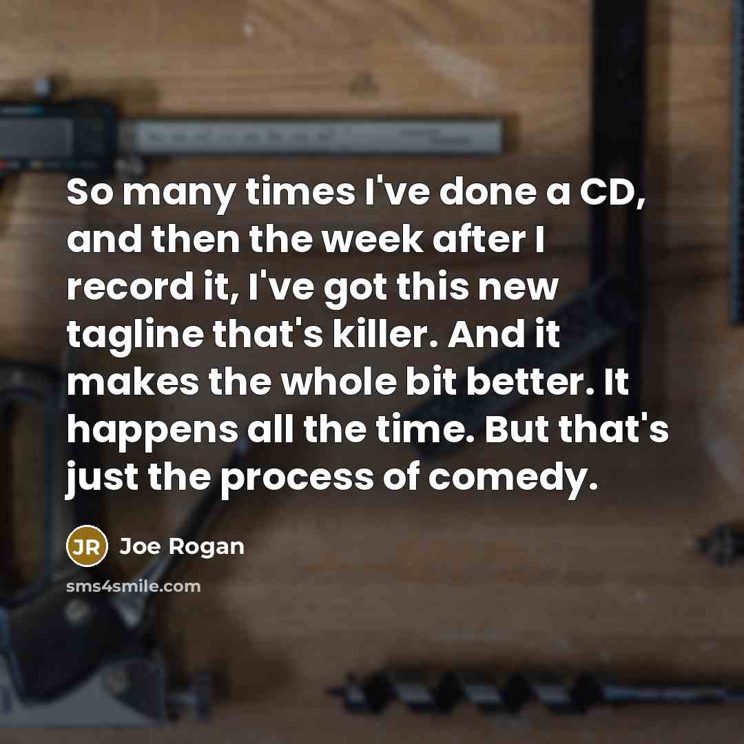 “So many times I've done a CD, and then the…” quote by Joe Rogan