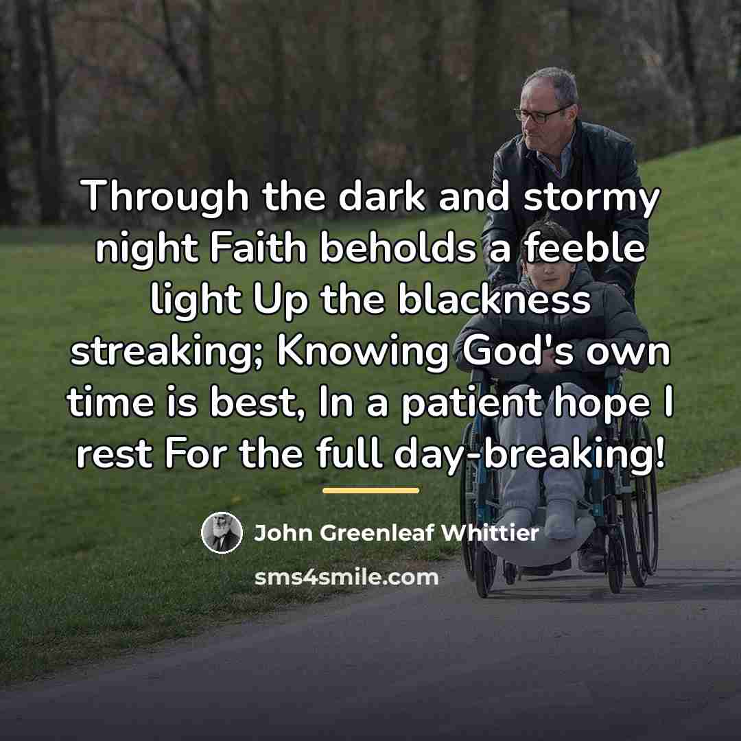 “Through the dark and stormy night Faith beholds a feeble…” quote by John Greenleaf Whittier