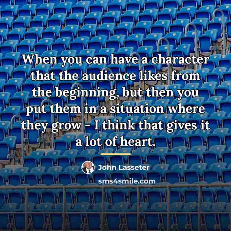 “When you can have a character that the audience likes…” quote by John Lasseter
