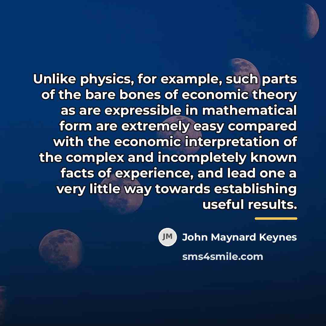“Unlike physics, for example, such parts of the bare bones…” quote by John Maynard Keynes