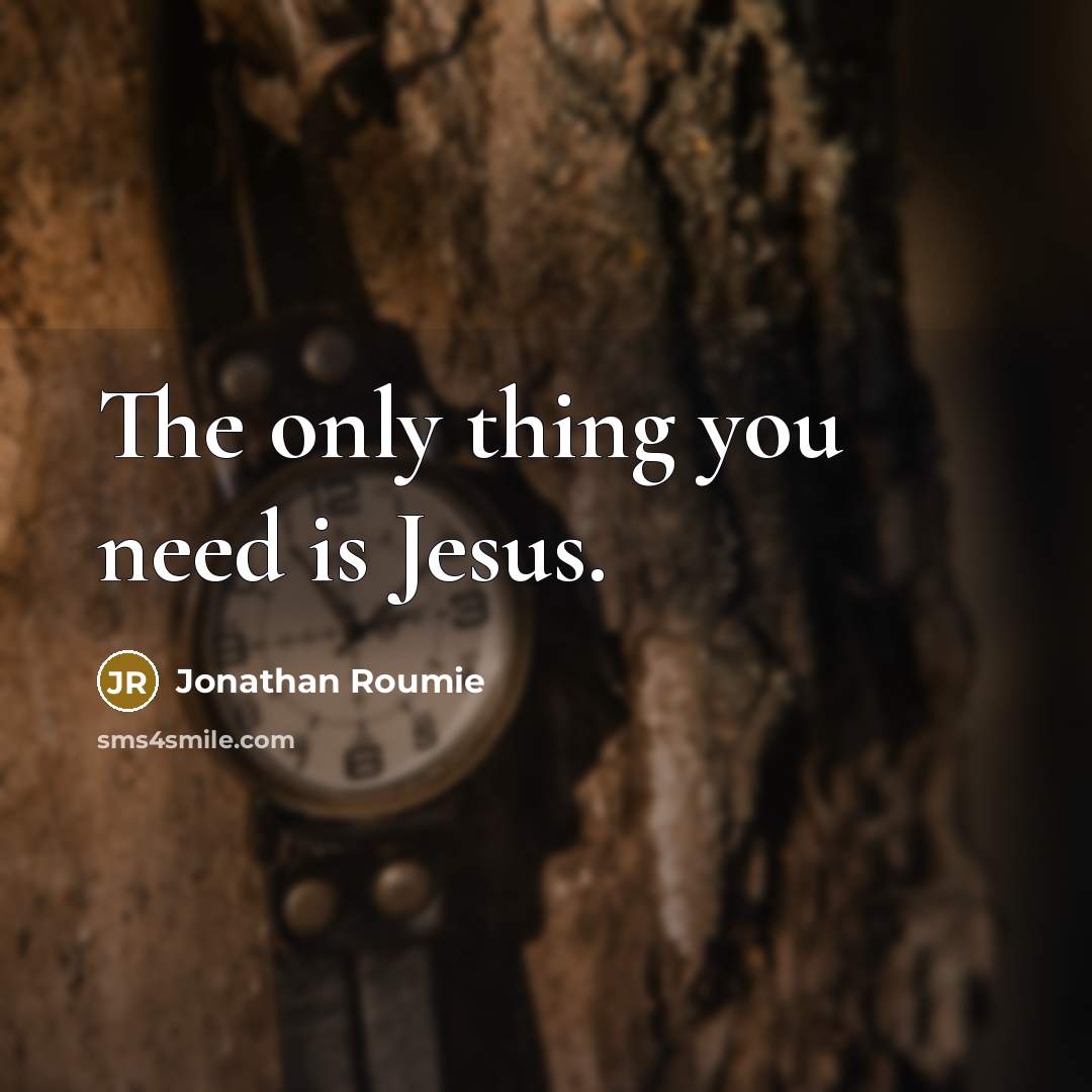 “The only thing you need is Jesus.…” quote by Jonathan Roumie