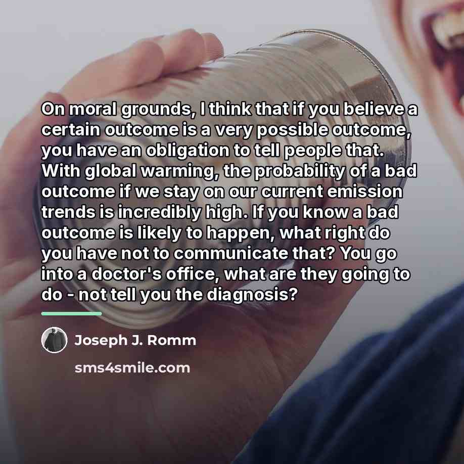 “On moral grounds, I think that if you believe a…” quote by Joseph J. Romm
