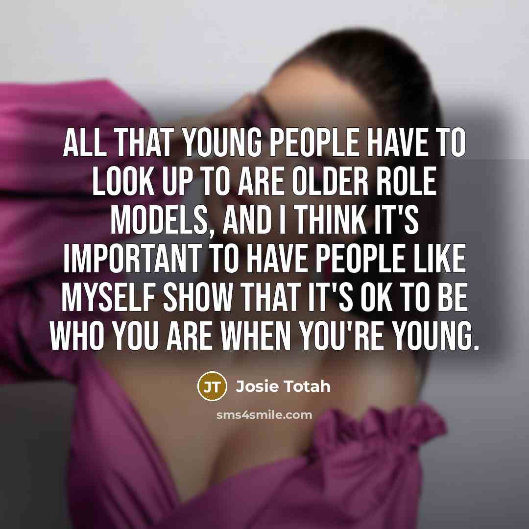 “All that young people have to look up to are…” quote by Josie Totah