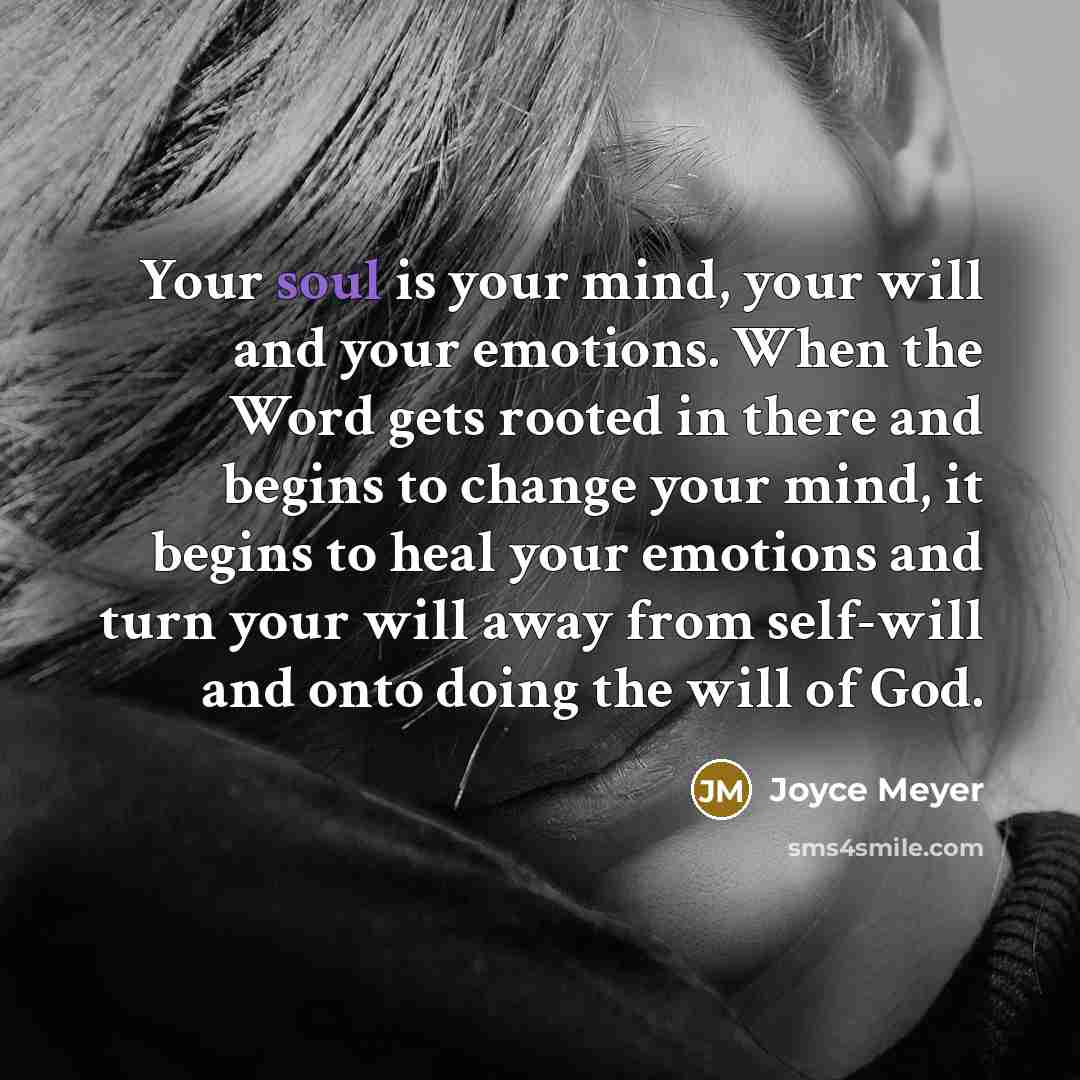 “Your soul is your mind, your will and your emotions.…” quote by Joyce Meyer